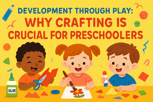 Development Through Play: Why Crafting Is Crucial for Preschoolers
