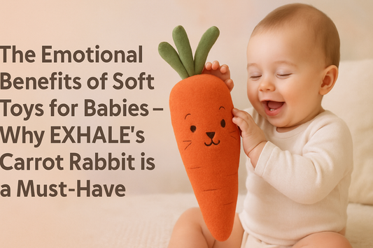 The Emotional Benefits of Soft Toys for Babies – Why EXHALE’s Carrot Rabbit is a Must-Have