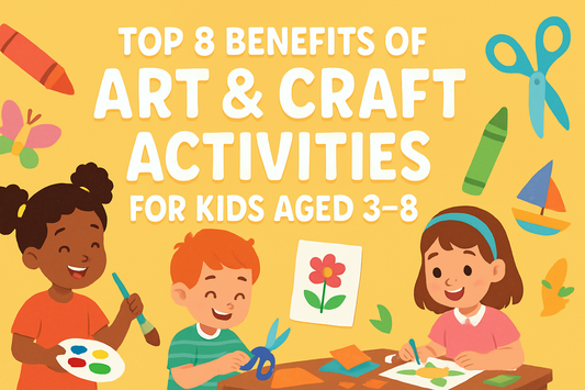 Top 8 Benefits of Art & Craft Activities for Kids Aged 3–8