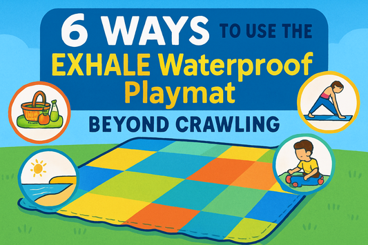 6 Ways to Use the EXHALE Waterproof Playmat Beyond Crawling
