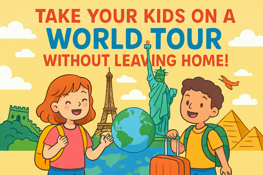Take Your Kids on a World Tour Without Leaving Home!