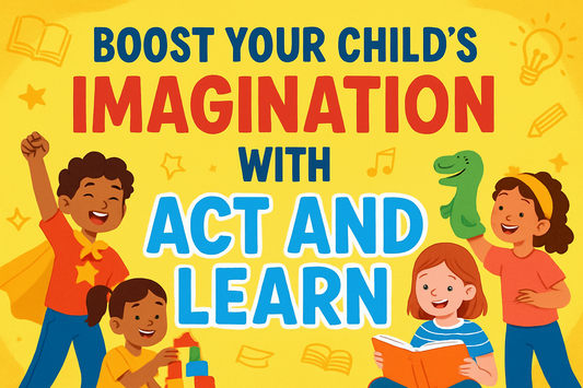 "Boost Your Child’s Imagination with ‘Act and Learn’"