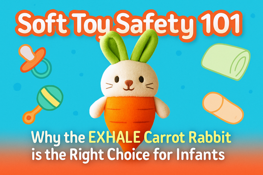 Soft Toy Safety 101 – Why the EXHALE Carrot Rabbit is the Right Choice for Infants