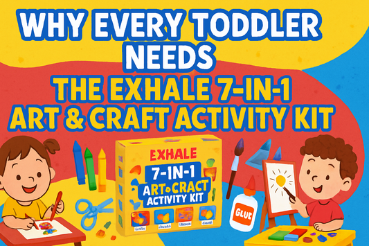 Why Every Toddler Needs the Exhale 7-in-1 Art & Craft Activity Kit