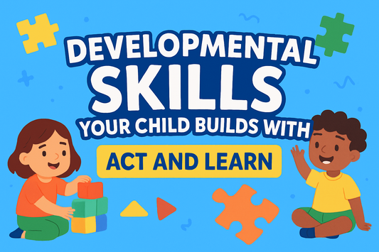 7 Developmental Skills Your Child Builds with "Act and Learn"