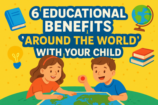 6 Educational Benefits of Playing ‘Around the World’ with Your Child