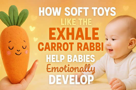 How Soft Toys Like the EXHALE Carrot Rabbit Help Babies Emotionally Develop