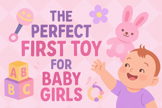 The Perfect First Toy for Baby Girls