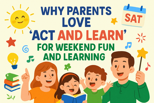 Why Parents Love “Act and Learn” for Weekend Fun and Learning