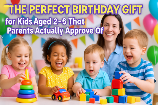 The Perfect Birthday Gift for Kids Aged 2–5 That Parents Actually Approve Of