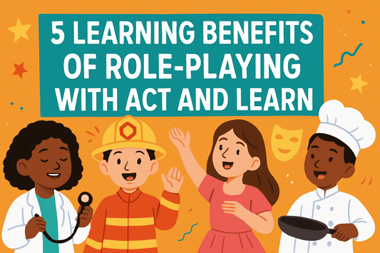 5 Learning Benefits of Role-Playing with “Act and Learn”