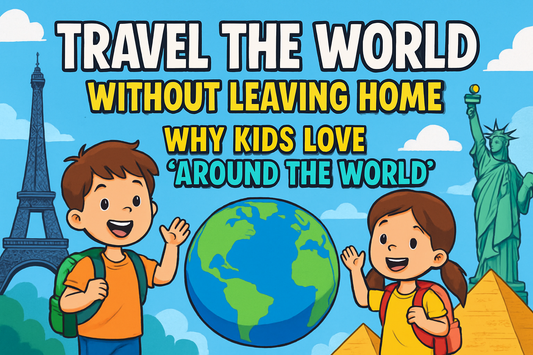 Travel the World Without Leaving Home – Why Kids Love “Around the World”