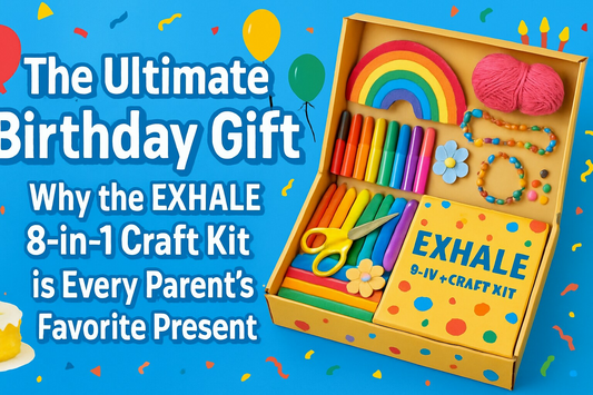 The Ultimate Birthday Gift: Why the EXHALE 8-in-1 Craft Kit is Every Parent’s Favorite Present