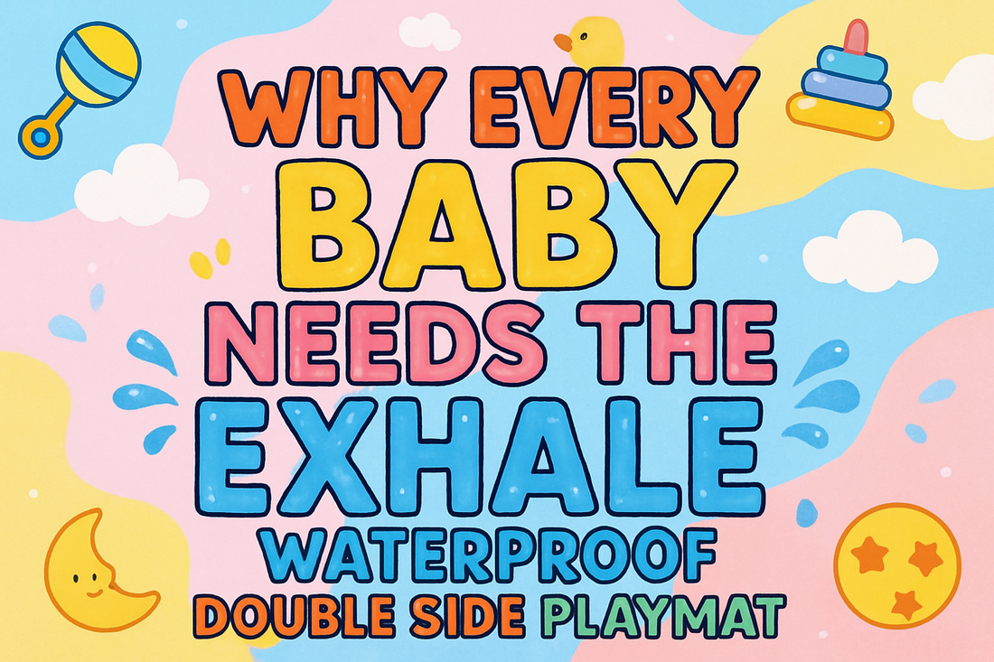 Why Every Baby Needs the EXHALE Waterproof Double Side Playmat