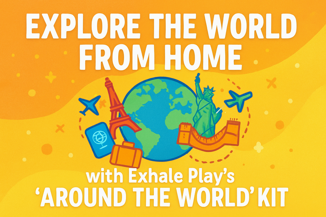 Explore the World from Home with Exhale Play’s ‘Around the World’ Kit
