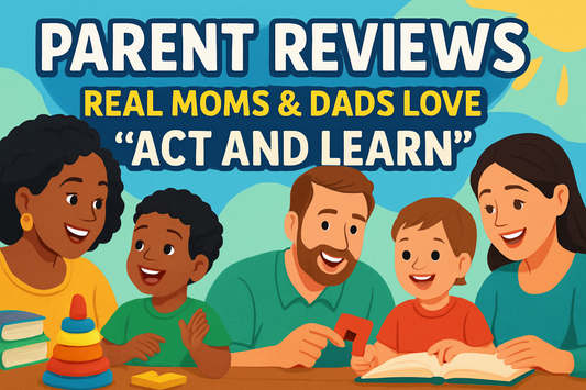Parent Reviews: Real Moms & Dads Love “Act and Learn”