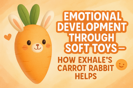 Emotional Development Through Soft Toys – How EXHALE’s Carrot Rabbit Helps