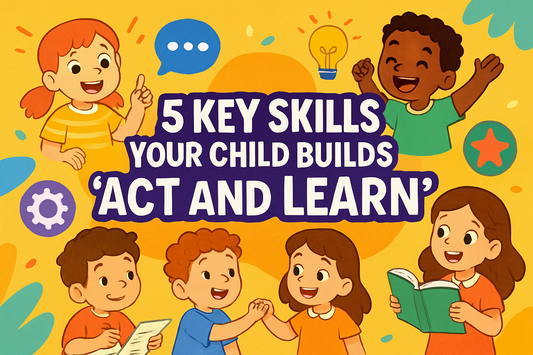 5 Key Skills Your Child Builds with “Act and Learn”