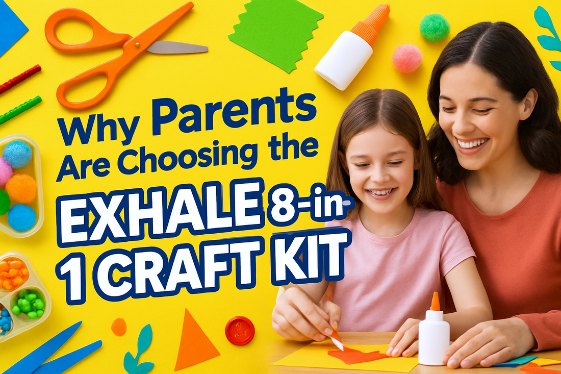 Why Parents Are Choosing the EXHALE 8-in-1 Craft Kit