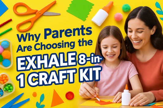 Why Parents Are Choosing the EXHALE 8-in-1 Craft Kit