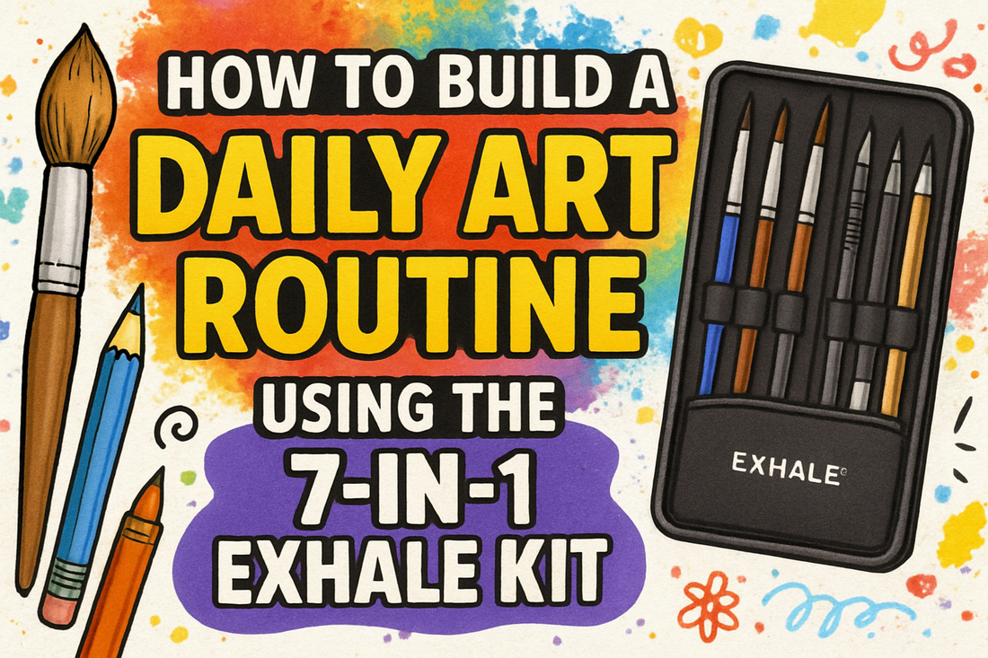 How to Build a Daily Art Routine Using the 7-in-1 Exhale Kit
