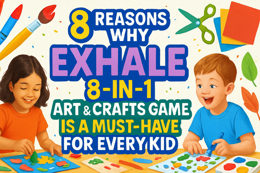 8 Reasons Why EXHALE 8-in-1 Art & Crafts Game is a Must-Have for Every Kid