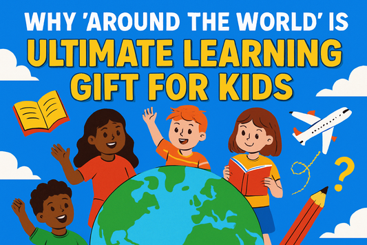 Why “Around the World” Is the Ultimate Learning Gift for Kids
