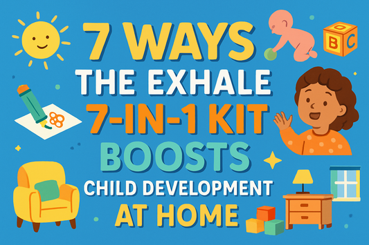 7 Ways the Exhale 7-in-1 Kit Boosts Child Development at Home