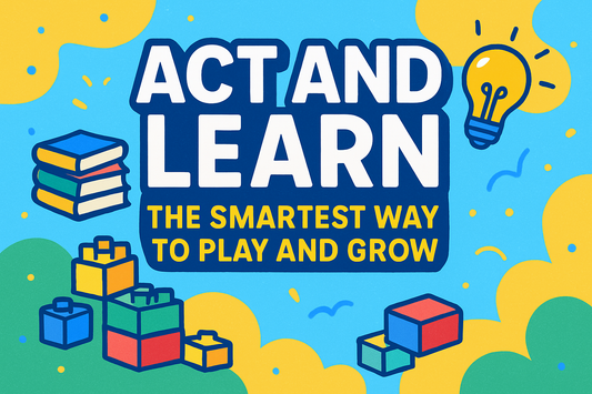 "Act and Learn: The Smartest Way to Play and Grow"