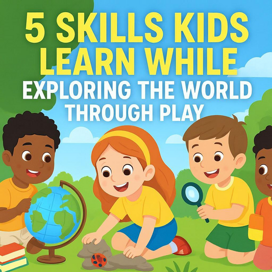 5 Skills Kids Learn While Exploring the World Through Play