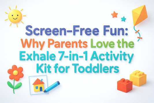 Screen-Free Fun: Why Parents Love the Exhale 7-in-1 Activity Kit for Toddlers