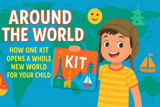 “Around the World” — How One Kit Opens a Whole New World for Your Child