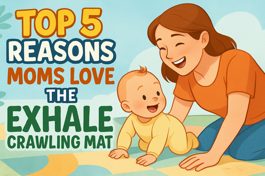 Top 5 Reasons Moms Love the EXHALE Crawling Mat